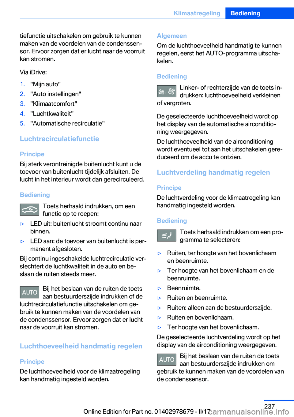 BMW 5 SERIES 2017  Instructieboekjes (in Dutch) �t�i�e�f�u�n�c�t�i�e� �u�i�t�s�c�h�a�k�e�l�e�n� �o�m� �g�e�b�r�u�i�k� �t�e� �k�u�n�n�e�n
�m�a�k�e�n� �v�a�n� �d�e� �v�o�o�r�d�e�l�e�n� �v�a�n� �d�e� �c�o�n�d�e�n�s�s�e�nj �s�o�r�.� �E�r�v�o�o�r� �z�o