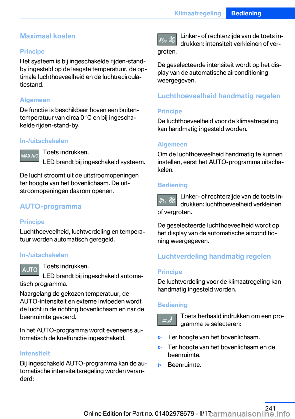 BMW 5 SERIES 2017  Instructieboekjes (in Dutch) �M�a�x�i�m�a�a�l��k�o�e�l�e�n
�P�r�i�n�c�i�p�e
�H�e�t� �s�y�s�t�e�e�m� �i�s� �b�i�j� �i�n�g�e�s�c�h�a�k�e�l�d�e� �r�i�j�d�e�n�-�s�t�a�n�d�-
�b�y� �i�n�g�e�s�t�e�l�d� �o�p� �d�e� �l�a�a�g�s�t�e� �t�e�