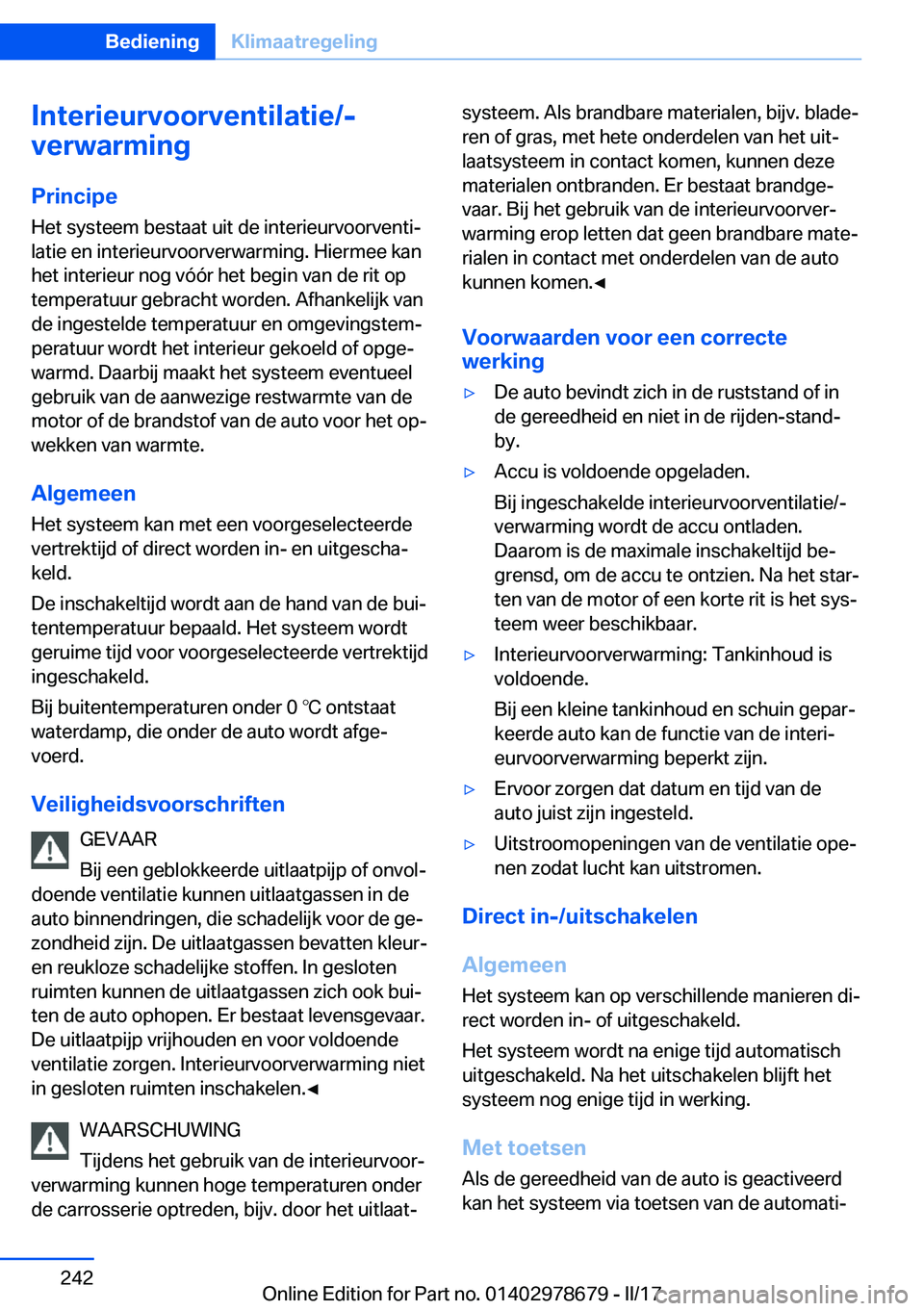 BMW 5 SERIES 2017  Instructieboekjes (in Dutch) �I�n�t�e�r�i�e�u�r�v�o�o�r�v�e�n�t�i�l�a�t�i�e�/�-
�v�e�r�w�a�r�m�i�n�g
�P�r�i�n�c�i�p�e
�H�e�t� �s�y�s�t�e�e�m� �b�e�s�t�a�a�t� �u�i�t� �d�e� �i�n�t�e�r�i�e�u�r�v�o�o�r�v�e�n�t�ij
�l�a�t�i�e� �e�n� 