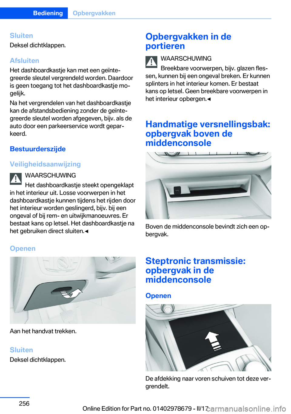 BMW 5 SERIES 2017  Instructieboekjes (in Dutch) �S�l�u�i�t�e�n
�D�e�k�s�e�l� �d�i�c�h�t�k�l�a�p�p�e�n�.
�A�f�s�l�u�i�t�e�n �H�e�t� �d�a�s�h�b�o�a�r�d�k�a�s�t�j�e� �k�a�n� �m�e�t� �e�e�n� �g�e�ï�n�t�ej
�g�r�e�e�r�d�e� �s�l�e�u�t�e�l� �v�e�r�g�r�e�