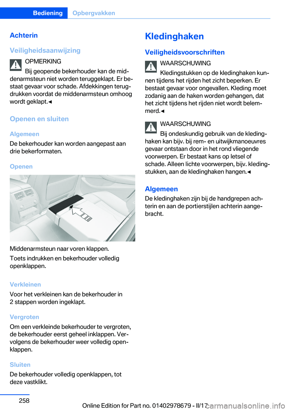 BMW 5 SERIES 2017  Instructieboekjes (in Dutch) �A�c�h�t�e�r�i�n
�V�e�i�l�i�g�h�e�i�d�s�a�a�n�w�i�j�z�i�n�g �O�P�M�E�R�K�I�N�G
�B�i�j� �g�e�o�p�e�n�d�e� �b�e�k�e�r�h�o�u�d�e�r� �k�a�n� �d�e� �m�i�dj
�d�e�n�a�r�m�s�t�e�u�n� �n�i�e�t� �w�o�r�d�e�n� 
