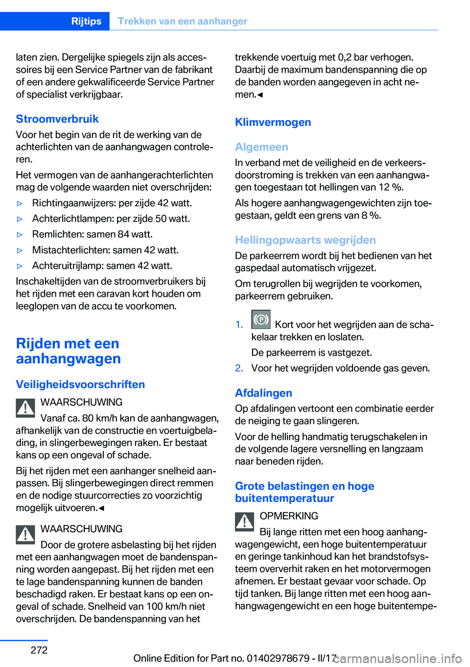 BMW 5 SERIES 2017  Instructieboekjes (in Dutch) �l�a�t�e�n� �z�i�e�n�.� �D�e�r�g�e�l�i�j�k�e� �s�p�i�e�g�e�l�s� �z�i�j�n� �a�l�s� �a�c�c�e�sj�s�o�i�r�e�s� �b�i�j� �e�e�n� �S�e�r�v�i�c�e� �P�a�r�t�n�e�r� �v�a�n� �d�e� �f�a�b�r�i�k�a�n�t
�o�f� �e�e�