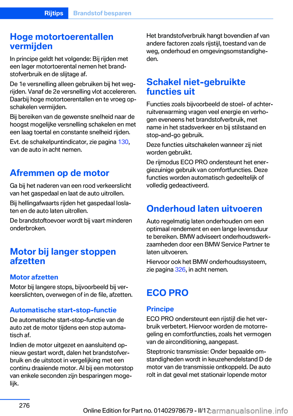 BMW 5 SERIES 2017  Instructieboekjes (in Dutch) �H�o�g�e��m�o�t�o�r�t�o�e�r�e�n�t�a�l�l�e�n
�v�e�r�m�i�j�d�e�n
�I�n� �p�r�i�n�c�i�p�e� �g�e�l�d�t� �h�e�t� �v�o�l�g�e�n�d�e�:� �B�i�j� �r�i�j�d�e�n� �m�e�t
�e�e�n� �l�a�g�e�r� �m�o�t�o�r�t�o�e�r�e�n�