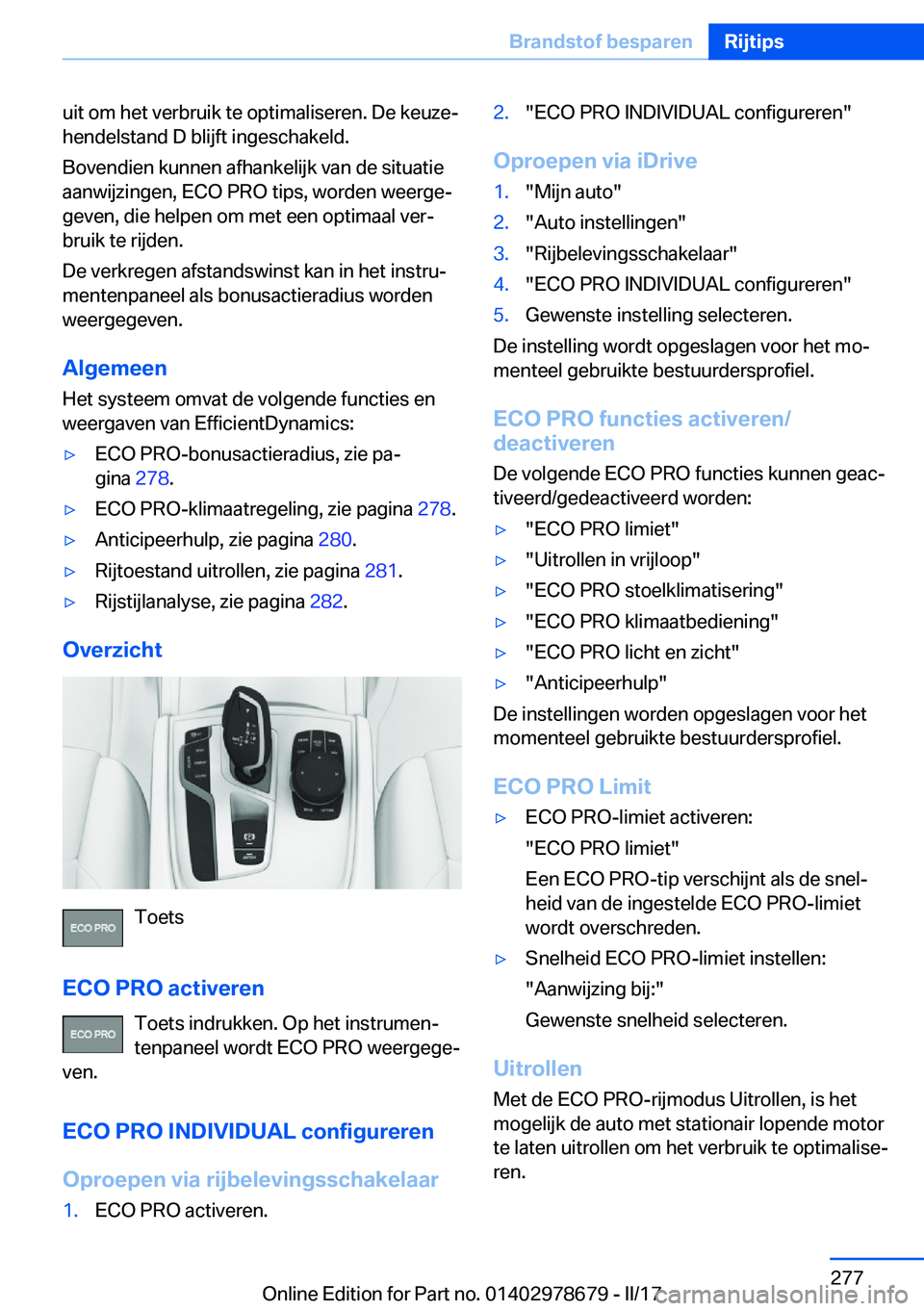 BMW 5 SERIES 2017  Instructieboekjes (in Dutch) �u�i�t� �o�m� �h�e�t� �v�e�r�b�r�u�i�k� �t�e� �o�p�t�i�m�a�l�i�s�e�r�e�n�.� �D�e� �k�e�u�z�ej�h�e�n�d�e�l�s�t�a�n�d� �D� �b�l�i�j�f�t� �i�n�g�e�s�c�h�a�k�e�l�d�.
�B�o�v�e�n�d�i�e�n� �k�u�n�n�e�n� �a�
