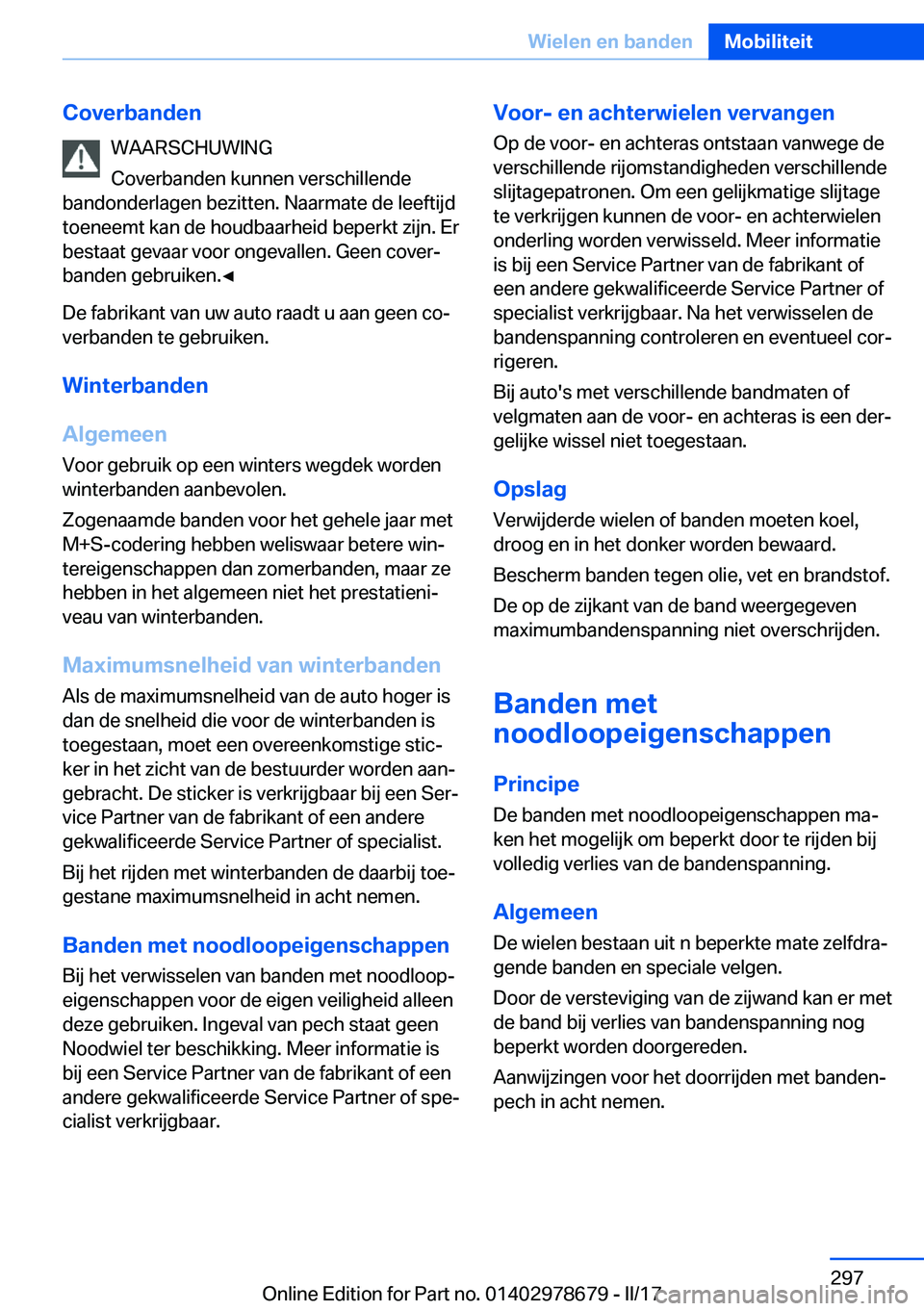 BMW 5 SERIES 2017  Instructieboekjes (in Dutch) �C�o�v�e�r�b�a�n�d�e�n�W�A�A�R�S�C�H�U�W�I�N�G
�C�o�v�e�r�b�a�n�d�e�n� �k�u�n�n�e�n� �v�e�r�s�c�h�i�l�l�e�n�d�e
�b�a�n�d�o�n�d�e�r�l�a�g�e�n� �b�e�z�i�t�t�e�n�.� �N�a�a�r�m�a�t�e� �d�e� �l�e�e�f�t�i�j