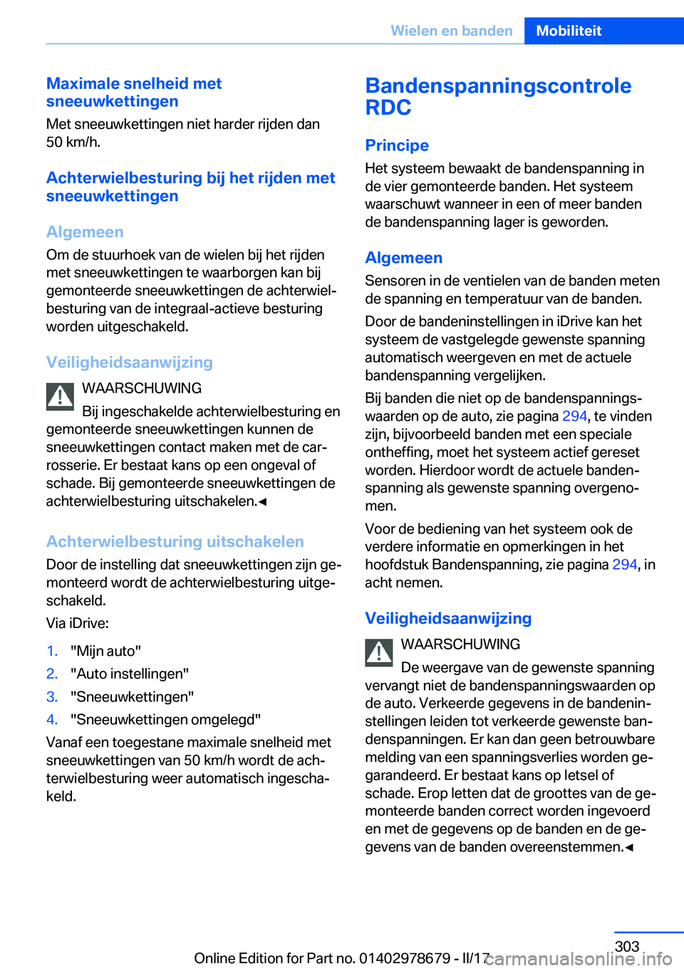 BMW 5 SERIES 2017  Instructieboekjes (in Dutch) �M�a�x�i�m�a�l�e��s�n�e�l�h�e�i�d��m�e�t
�s�n�e�e�u�w�k�e�t�t�i�n�g�e�n
�M�e�t� �s�n�e�e�u�w�k�e�t�t�i�n�g�e�n� �n�i�e�t� �h�a�r�d�e�r� �r�i�j�d�e�n� �d�a�n
�5�0� �k�m�/�h�.
�A�c�h�t�e�r�w�i�e�l�b�e