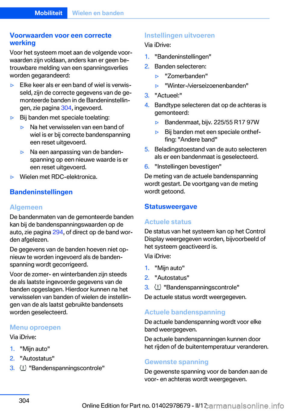 BMW 5 SERIES 2017  Instructieboekjes (in Dutch) �V�o�o�r�w�a�a�r�d�e�n��v�o�o�r��e�e�n��c�o�r�r�e�c�t�e
�w�e�r�k�i�n�g
�V�o�o�r� �h�e�t� �s�y�s�t�e�e�m� �m�o�e�t� �a�a�n� �d�e� �v�o�l�g�e�n�d�e� �v�o�o�rj
�w�a�a�r�d�e�n� �z�i�j�n� �v�o�l�d�a�a�
