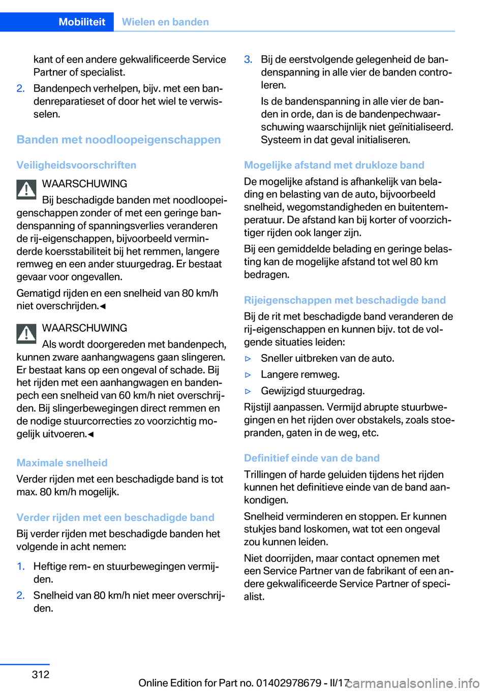 BMW 5 SERIES 2017  Instructieboekjes (in Dutch) �k�a�n�t� �o�f� �e�e�n� �a�n�d�e�r�e� �g�e�k�w�a�l�i�f�i�c�e�e�r�d�e� �S�e�r�v�i�c�e�P�a�r�t�n�e�r� �o�f� �s�p�e�c�i�a�l�i�s�t�.�2�.�B�a�n�d�e�n�p�e�c�h� �v�e�r�h�e�l�p�e�n�,� �b�i�j�v�.� �m�e�t� �e�e