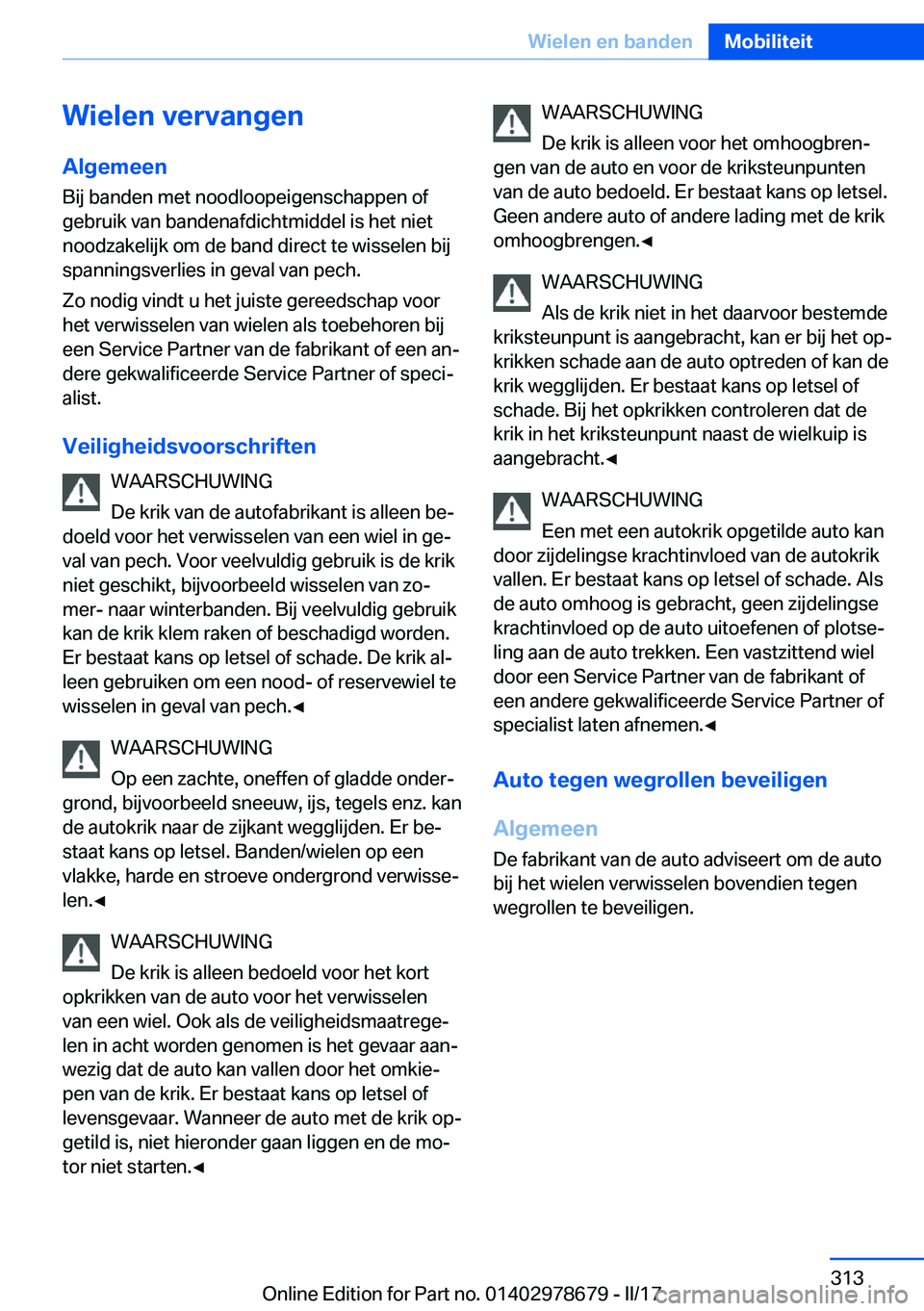 BMW 5 SERIES 2017  Instructieboekjes (in Dutch) �W�i�e�l�e�n��v�e�r�v�a�n�g�e�n
�A�l�g�e�m�e�e�n
�B�i�j� �b�a�n�d�e�n� �m�e�t� �n�o�o�d�l�o�o�p�e�i�g�e�n�s�c�h�a�p�p�e�n� �o�f
�g�e�b�r�u�i�k� �v�a�n� �b�a�n�d�e�n�a�f�d�i�c�h�t�m�i�d�d�e�l� �i�s� �