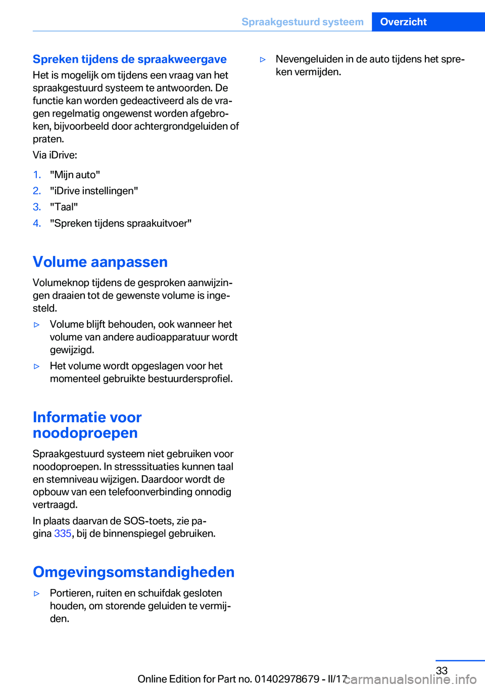 BMW 5 SERIES 2017  Instructieboekjes (in Dutch) �S�p�r�e�k�e�n��t�i�j�d�e�n�s��d�e��s�p�r�a�a�k�w�e�e�r�g�a�v�e�H�e�t� �i�s� �m�o�g�e�l�i�j�k� �o�m� �t�i�j�d�e�n�s� �e�e�n� �v�r�a�a�g� �v�a�n� �h�e�t
�s�p�r�a�a�k�g�e�s�t�u�u�r�d� �s�y�s�t�e�e�m�