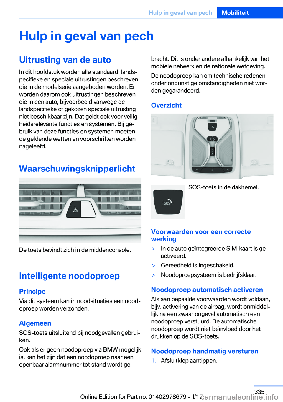 BMW 5 SERIES 2017  Instructieboekjes (in Dutch) �H�u�l�p��i�n��g�e�v�a�l��v�a�n��p�e�c�h�U�i�t�r�u�s�t�i�n�g��v�a�n��d�e��a�u�t�o�I�n� �d�i�t� �h�o�o�f�d�s�t�u�k� �w�o�r�d�e�n� �a�l�l�e� �s�t�a�n�d�a�a�r�d�,� �l�a�n�d�sj
�p�e�c�i�f�i�e�k�e�