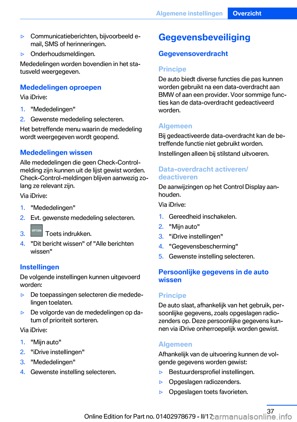 BMW 5 SERIES 2017  Instructieboekjes (in Dutch) 'y�C�o�m�m�u�n�i�c�a�t�i�e�b�e�r�i�c�h�t�e�n�,� �b�i�j�v�o�o�r�b�e�e�l�d� �e�-
�m�a�i�l�,� �S�M�S� �o�f� �h�e�r�i�n�n�e�r�i�n�g�e�n�.'y�O�n�d�e�r�h�o�u�d�s�m�e�l�d�i�n�g�e�n�.
�M�e�d�e�d�e�l�i