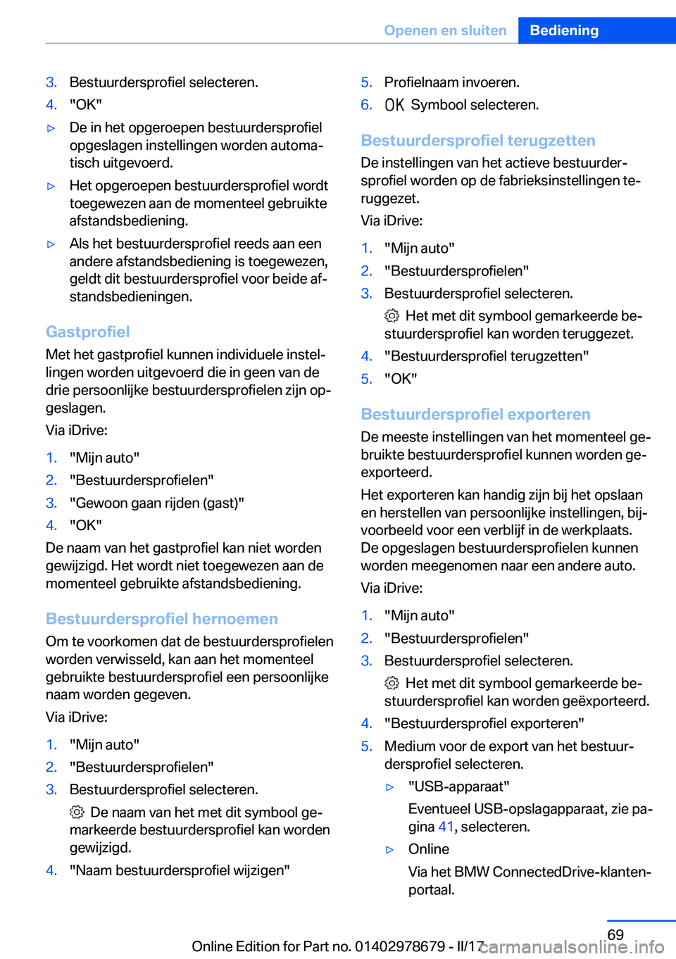 BMW 5 SERIES 2017  Instructieboekjes (in Dutch) �3�.�B�e�s�t�u�u�r�d�e�r�s�p�r�o�f�i�e�l� �s�e�l�e�c�t�e�r�e�n�.�4�.�"�O�K�"'y�D�e� �i�n� �h�e�t� �o�p�g�e�r�o�e�p�e�n� �b�e�s�t�u�u�r�d�e�r�s�p�r�o�f�i�e�l
�o�p�g�e�s�l�a�g�e�n� �i�n�s�t�