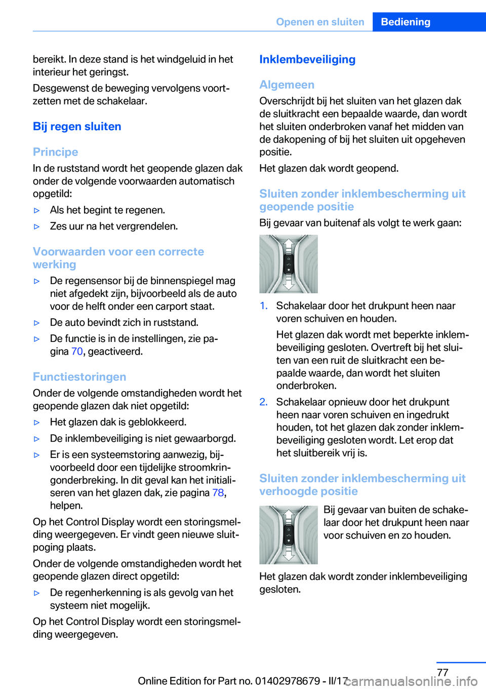 BMW 5 SERIES 2017  Instructieboekjes (in Dutch) �b�e�r�e�i�k�t�.� �I�n� �d�e�z�e� �s�t�a�n�d� �i�s� �h�e�t� �w�i�n�d�g�e�l�u�i�d� �i�n� �h�e�t
�i�n�t�e�r�i�e�u�r� �h�e�t� �g�e�r�i�n�g�s�t�.
�D�e�s�g�e�w�e�n�s�t� �d�e� �b�e�w�e�g�i�n�g� �v�e�r�v�o�l