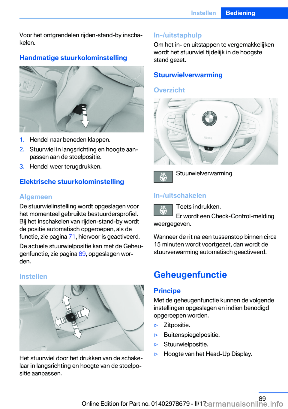 BMW 5 SERIES 2017  Instructieboekjes (in Dutch) �V�o�o�r� �h�e�t� �o�n�t�g�r�e�n�d�e�l�e�n� �r�i�j�d�e�n�-�s�t�a�n�d�-�b�y� �i�n�s�c�h�aj�k�e�l�e�n�.
�H�a�n�d�m�a�t�i�g�e��s�t�u�u�r�k�o�l�o�m�i�n�s�t�e�l�l�i�n�g�1�.�H�e�n�d�e�l� �n�a�a�r� �b�e�n�