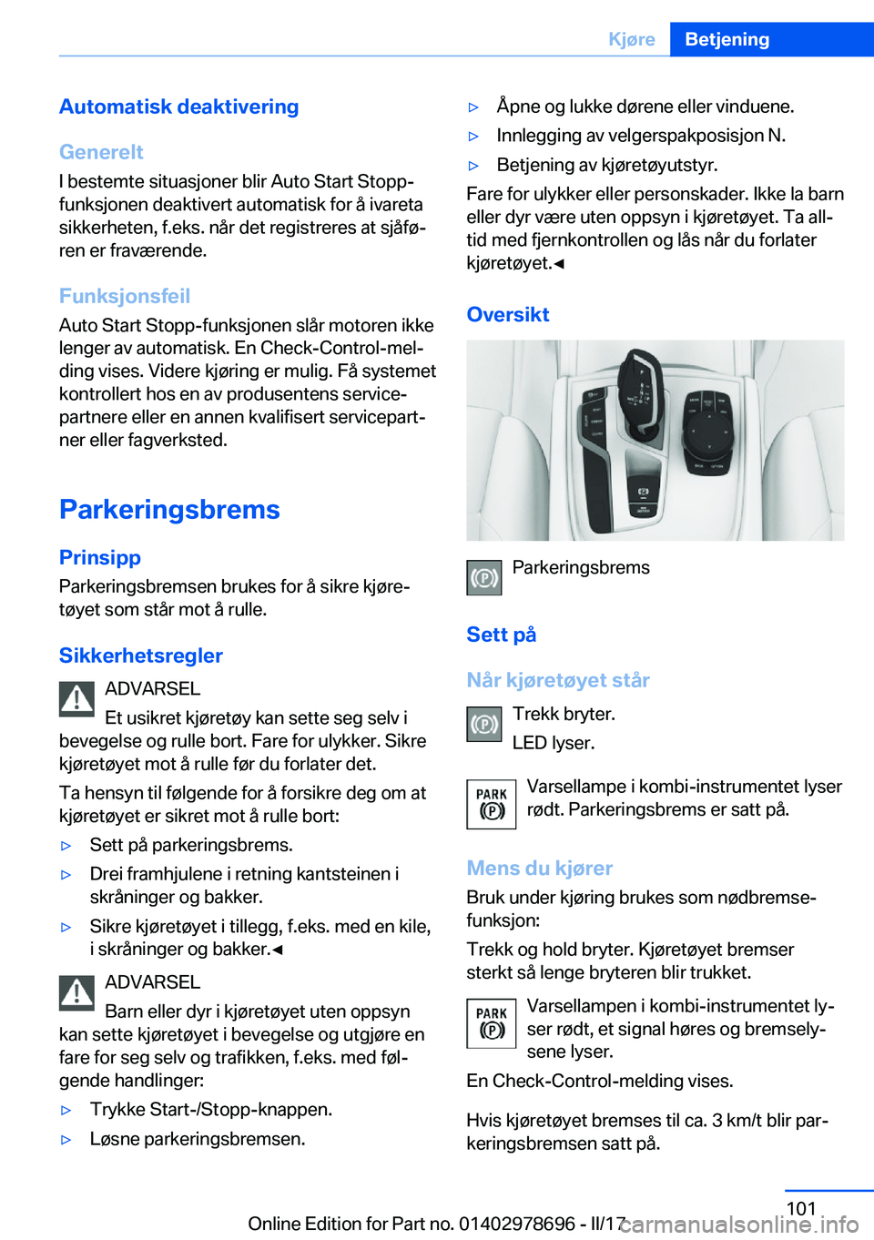 BMW 5 SERIES 2017  InstruksjonsbØker (in Norwegian) �A�u�t�o�m�a�t�i�s�k��d�e�a�k�t�i�v�e�r�i�n�g
�G�e�n�e�r�e�l�t �I� �b�e�s�t�e�m�t�e� �s�i�t�u�a�s�j�o�n�e�r� �b�l�i�r� �A�u�t�o� �S�t�a�r�t� �S�t�o�p�p�-
�f�u�n�k�s�j�o�n�e�n� �d�e�a�k�t�i�v�e�r�t� �