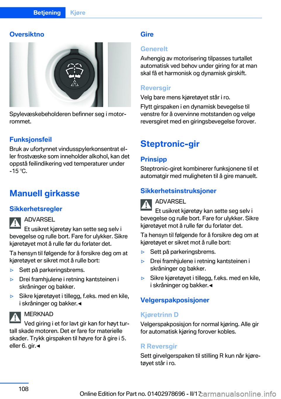 BMW 5 SERIES 2017  InstruksjonsbØker (in Norwegian) �O�v�e�r�s�i�k�t�n�o
�S�p�y�l�e�v�æ�s�k�e�b�e�h�o�l�d�e�r�e�n� �b�e�f�i�n�n�e�r� �s�e�g� �i� �m�o�t�o�rj�r�o�m�m�e�t�.
�F�u�n�k�s�j�o�n�s�f�e�i�l
�B�r�u�k� �a�v� �u�f�o�r�t�y�n�n�e�t� �v�i�n�d�u�s�s