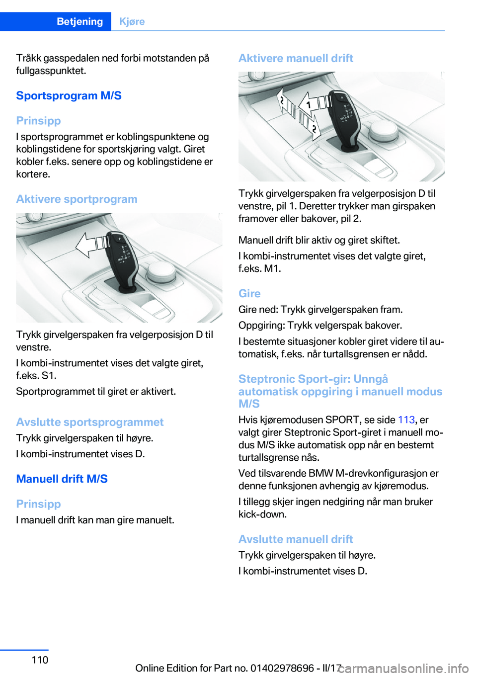 BMW 5 SERIES 2017  InstruksjonsbØker (in Norwegian) �T�r�å�k�k� �g�a�s�s�p�e�d�a�l�e�n� �n�e�d� �f�o�r�b�i� �m�o�t�s�t�a�n�d�e�n� �p�å�f�u�l�l�g�a�s�s�p�u�n�k�t�e�t�.
�S�p�o�r�t�s�p�r�o�g�r�a�m��M�/�S
�P�r�i�n�s�i�p�p
�I� �s�p�o�r�t�s�p�r�o�g�r�a�m�