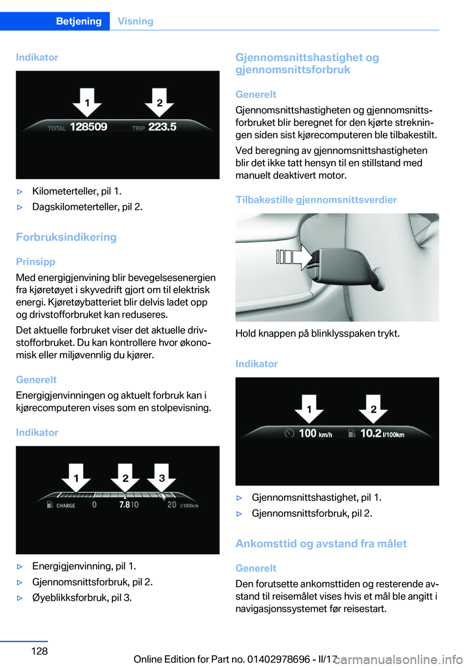 BMW 5 SERIES 2017  InstruksjonsbØker (in Norwegian) �I�n�d�i�k�a�t�o�r'y�K�i�l�o�m�e�t�e�r�t�e�l�l�e�r�,� �p�i�l� �1�.'y�D�a�g�s�k�i�l�o�m�e�t�e�r�t�e�l�l�e�r�,� �p�i�l� �2�.
�F�o�r�b�r�u�k�s�i�n�d�i�k�e�r�i�n�g�P�r�i�n�s�i�p�p
�M�e�d� �e�n�e�r