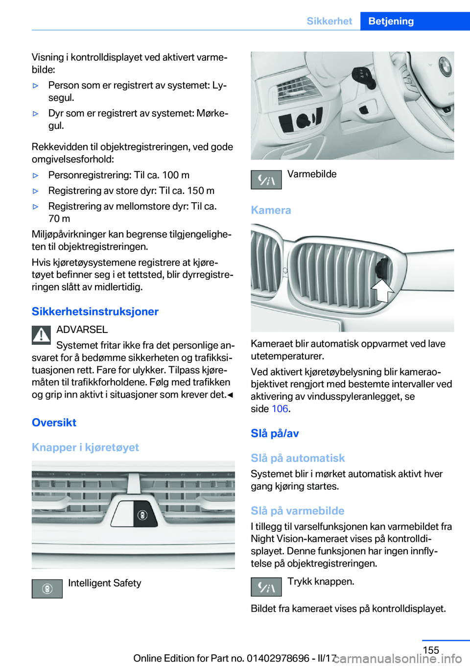 BMW 5 SERIES 2017  InstruksjonsbØker (in Norwegian) �V�i�s�n�i�n�g� �i� �k�o�n�t�r�o�l�l�d�i�s�p�l�a�y�e�t� �v�e�d� �a�k�t�i�v�e�r�t� �v�a�r�m�ej
�b�i�l�d�e�:'y�P�e�r�s�o�n� �s�o�m� �e�r� �r�e�g�i�s�t�r�e�r�t� �a�v� �s�y�s�t�e�m�e�t�:� �L�yj �s�e