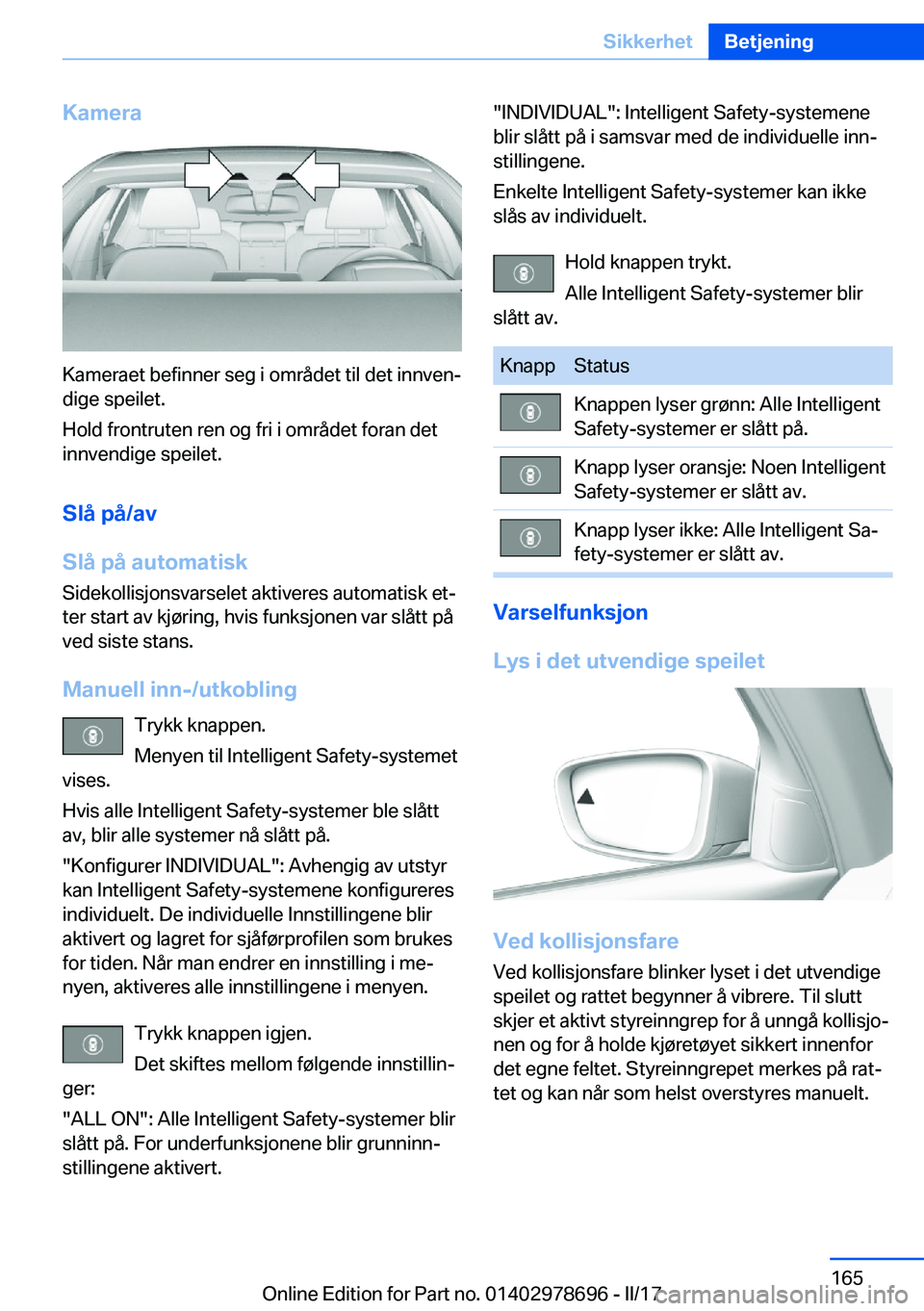 BMW 5 SERIES 2017  InstruksjonsbØker (in Norwegian) �K�a�m�e�r�a
�K�a�m�e�r�a�e�t� �b�e�f�i�n�n�e�r� �s�e�g� �i� �o�m�r�å�d�e�t� �t�i�l� �d�e�t� �i�n�n�v�e�nj
�d�i�g�e� �s�p�e�i�l�e�t�.
�H�o�l�d� �f�r�o�n�t�r�u�t�e�n� �r�e�n� �o�g� �f�r�i� �i� �o�m�r