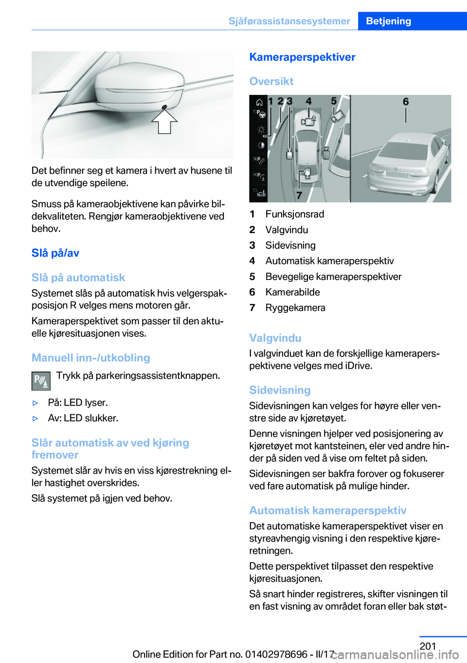 BMW 5 SERIES 2017  InstruksjonsbØker (in Norwegian) �D�e�t� �b�e�f�i�n�n�e�r� �s�e�g� �e�t� �k�a�m�e�r�a� �i� �h�v�e�r�t� �a�v� �h�u�s�e�n�e� �t�i�l�d�e� �u�t�v�e�n�d�i�g�e� �s�p�e�i�l�e�n�e�.
�S�m�u�s�s� �p�å� �k�a�m�e�r�a�o�b�j�e�k�t�i�v�e�n�e� �k�a