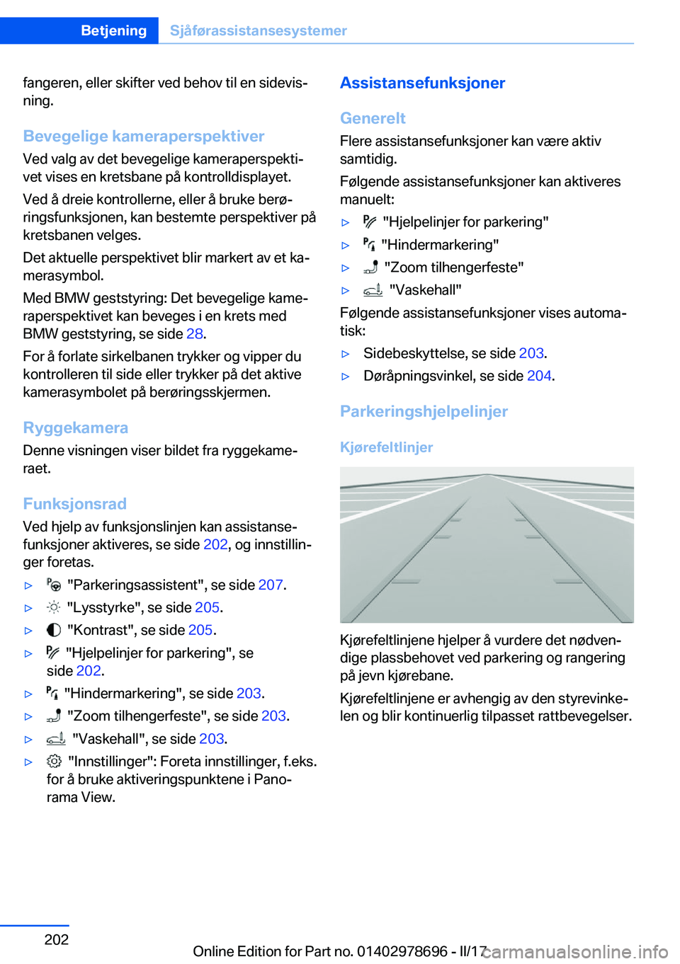 BMW 5 SERIES 2017  InstruksjonsbØker (in Norwegian) �f�a�n�g�e�r�e�n�,� �e�l�l�e�r� �s�k�i�f�t�e�r� �v�e�d� �b�e�h�o�v� �t�i�l� �e�n� �s�i�d�e�v�i�sj�n�i�n�g�.
�B�e�v�e�g�e�l�i�g�e��k�a�m�e�r�a�p�e�r�s�p�e�k�t�i�v�e�r �V�e�d� �v�a�l�g� �a�v� �d�e�t� 