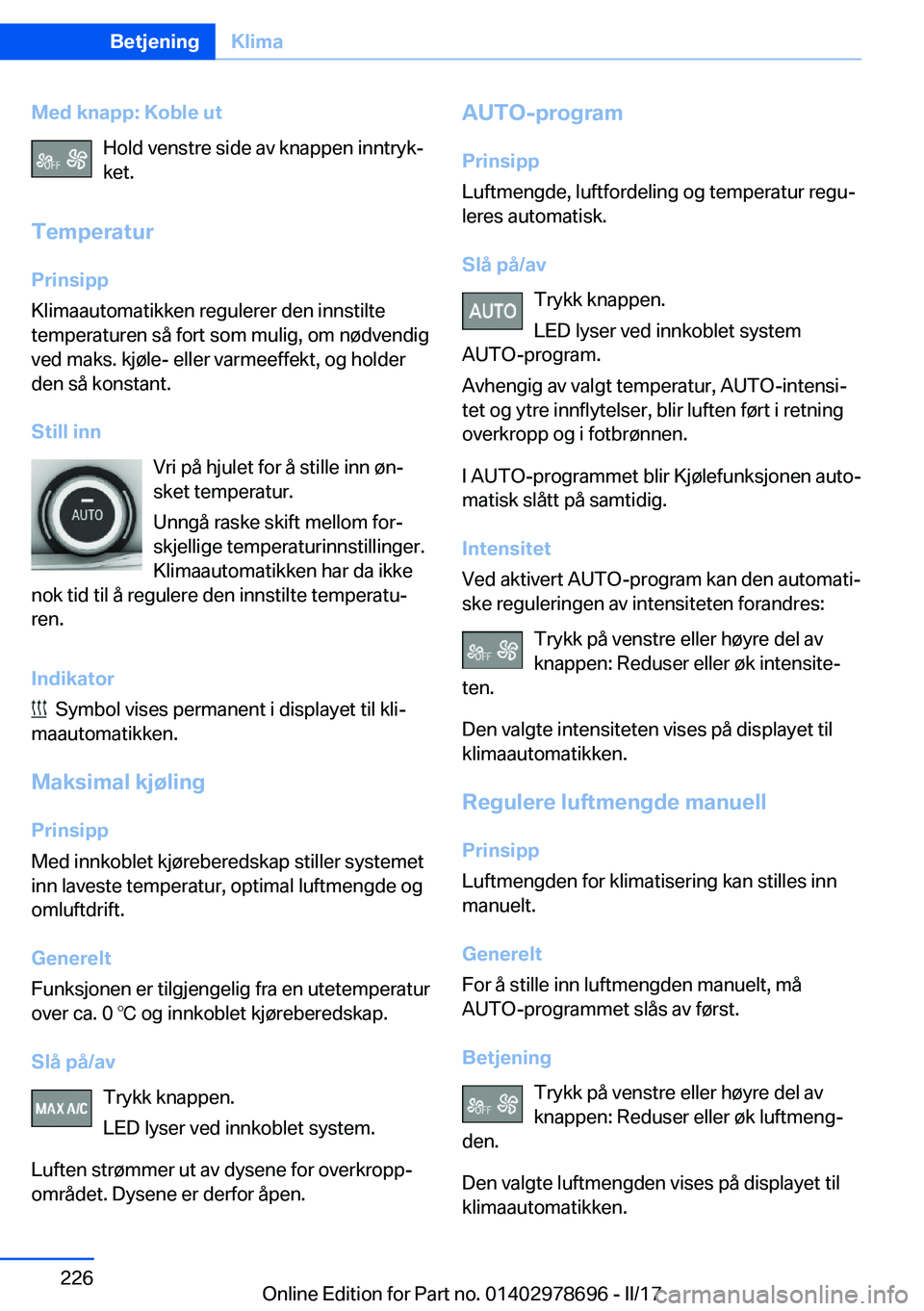 BMW 5 SERIES 2017  InstruksjonsbØker (in Norwegian) �M�e�d��k�n�a�p�p�:��K�o�b�l�e��u�t�H�o�l�d� �v�e�n�s�t�r�e� �s�i�d�e� �a�v� �k�n�a�p�p�e�n� �i�n�n�t�r�y�kj�k�e�t�.
�T�e�m�p�e�r�a�t�u�r �P�r�i�n�s�i�p�p
�K�l�i�m�a�a�u�t�o�m�a�t�i�k�k�e�n� �r�e�