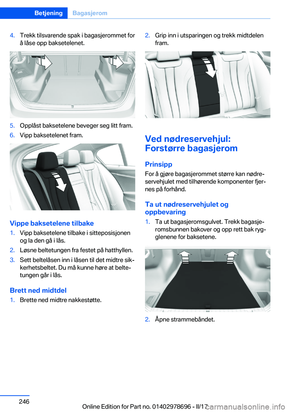 BMW 5 SERIES 2017  InstruksjonsbØker (in Norwegian) �4�.�T�r�e�k�k� �t�i�l�s�v�a�r�e�n�d�e� �s�p�a�k� �i� �b�a�g�a�s�j�e�r�o�m�m�e�t� �f�o�r�å� �l�å�s�e� �o�p�p� �b�a�k�s�e�t�e�l�e�n�e�t�.�5�.�O�p�p�l�å�s�t� �b�a�k�s�e�t�e�l�e�n�e� �b�e�v�e�g�e�r� �