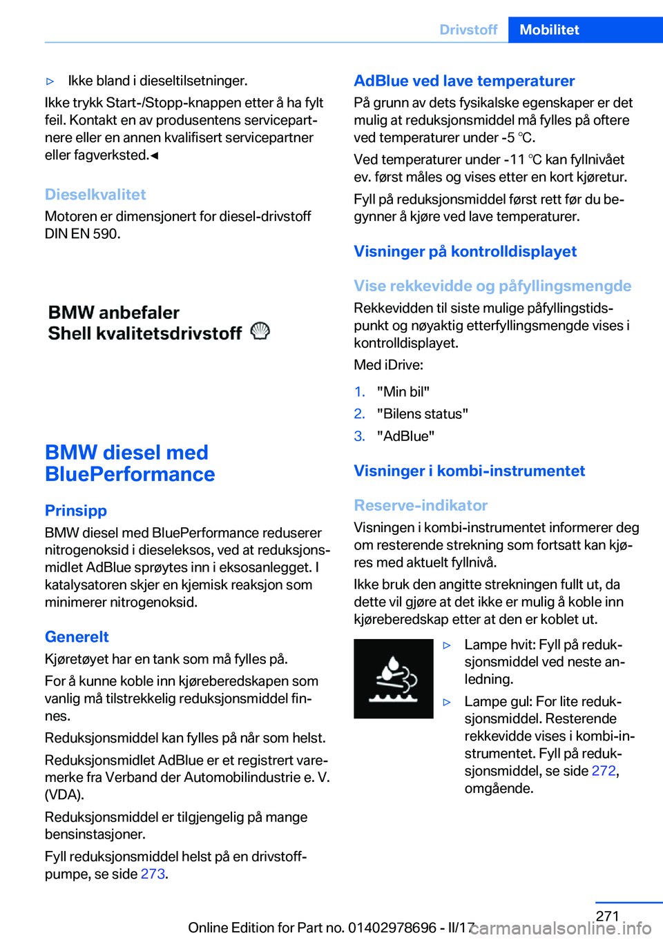 BMW 5 SERIES 2017  InstruksjonsbØker (in Norwegian) 'y�I�k�k�e� �b�l�a�n�d� �i� �d�i�e�s�e�l�t�i�l�s�e�t�n�i�n�g�e�r�.
�I�k�k�e� �t�r�y�k�k� �S�t�a�r�t�-�/�S�t�o�p�p�-�k�n�a�p�p�e�n� �e�t�t�e�r� �å� �h�a� �f�y�l�t�f�e�i�l�.� �K�o�n�t�a�k�t� �e�n� 