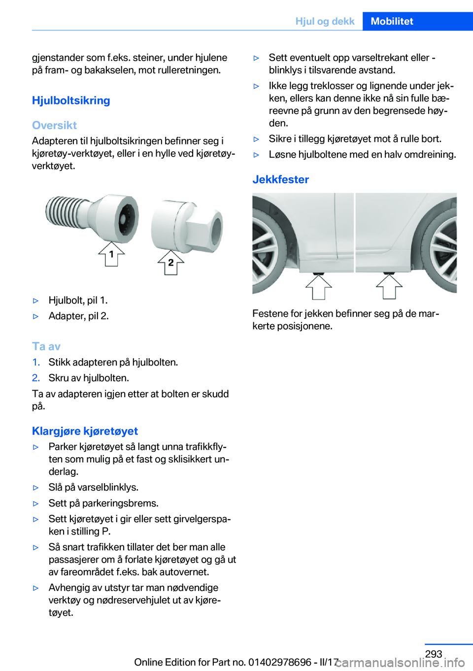 BMW 5 SERIES 2017  InstruksjonsbØker (in Norwegian) �g�j�e�n�s�t�a�n�d�e�r� �s�o�m� �f�.�e�k�s�.� �s�t�e�i�n�e�r�,� �u�n�d�e�r� �h�j�u�l�e�n�e
�p�å� �f�r�a�m�-� �o�g� �b�a�k�a�k�s�e�l�e�n�,� �m�o�t� �r�u�l�l�e�r�e�t�n�i�n�g�e�n�.
�H�j�u�l�b�o�l�t�s�i�