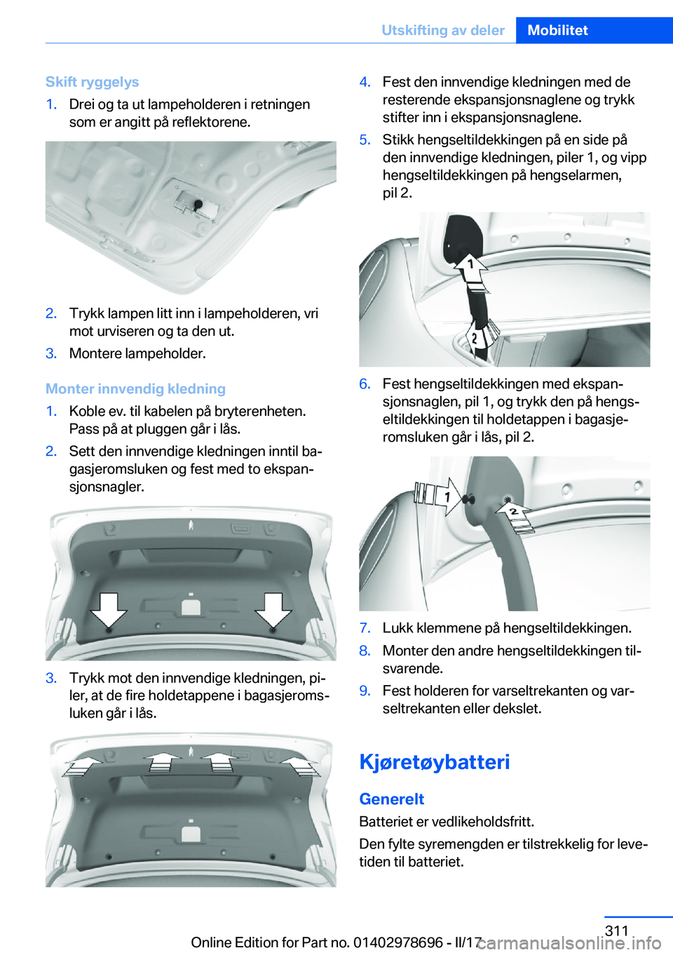 BMW 5 SERIES 2017  InstruksjonsbØker (in Norwegian) �S�k�i�f�t��r�y�g�g�e�l�y�s�1�.�D�r�e�i� �o�g� �t�a� �u�t� �l�a�m�p�e�h�o�l�d�e�r�e�n� �i� �r�e�t�n�i�n�g�e�n
�s�o�m� �e�r� �a�n�g�i�t�t� �p�å� �r�e�f�l�e�k�t�o�r�e�n�e�.�2�.�T�r�y�k�k� �l�a�m�p�e�n