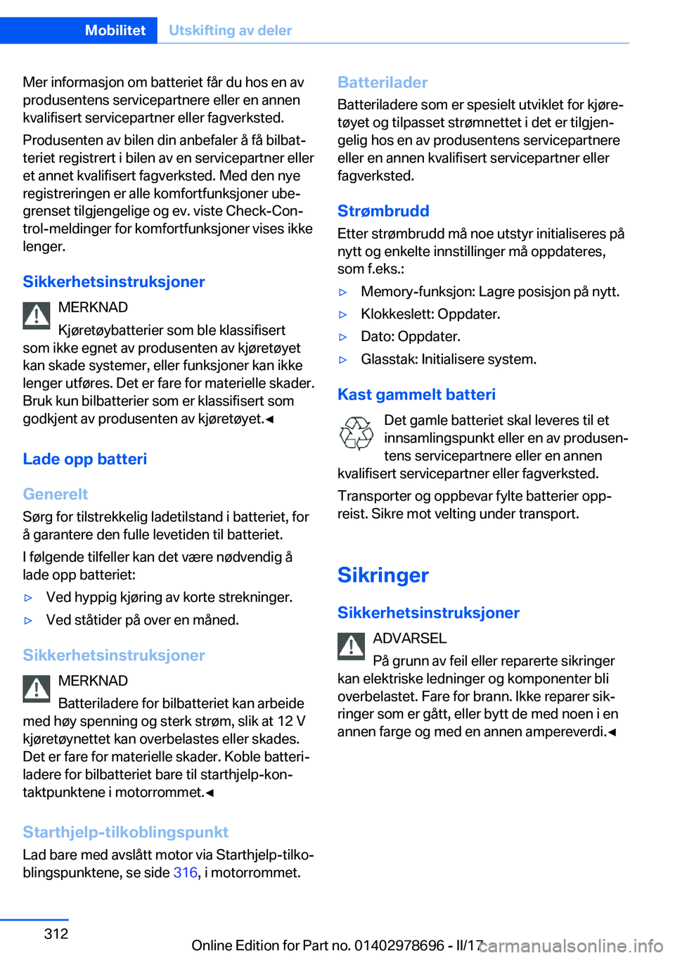 BMW 5 SERIES 2017  InstruksjonsbØker (in Norwegian) �M�e�r� �i�n�f�o�r�m�a�s�j�o�n� �o�m� �b�a�t�t�e�r�i�e�t� �f�å�r� �d�u� �h�o�s� �e�n� �a�v�p�r�o�d�u�s�e�n�t�e�n�s� �s�e�r�v�i�c�e�p�a�r�t�n�e�r�e� �e�l�l�e�r� �e�n� �a�n�n�e�n
�k�v�a�l�i�f�i�s�e�r�t