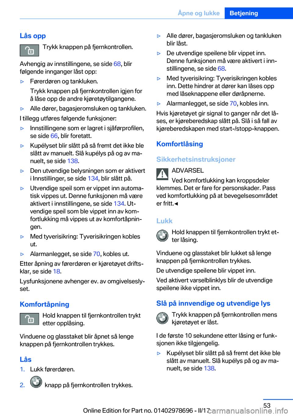 BMW 5 SERIES 2017  InstruksjonsbØker (in Norwegian) �L�å�s��o�p�p�T�r�y�k�k� �k�n�a�p�p�e�n� �p�å� �f�j�e�r�n�k�o�n�t�r�o�l�l�e�n�.
�A�v�h�e�n�g�i�g� �a�v� �i�n�n�s�t�i�l�l�i�n�g�e�n�e�,� �s�e� �s�i�d�e�  �6�8�,� �b�l�i�r
�f�