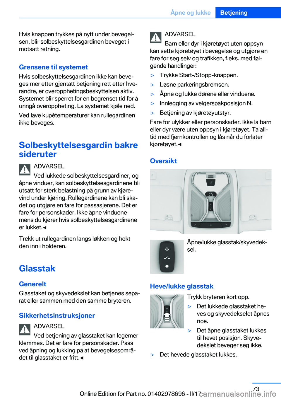 BMW 5 SERIES 2017  InstruksjonsbØker (in Norwegian) �H�v�i�s� �k�n�a�p�p�e�n� �t�r�y�k�k�e�s� �p�å� �n�y�t�t� �u�n�d�e�r� �b�e�v�e�g�e�lj�s�e�n�,� �b�l�i�r� �s�o�l�b�e�s�k�y�t�t�e�l�s�e�s�g�a�r�d�i�n�e�n� �b�e�v�e�g�e�t� �i�m�o�t�s�a�t�t� �r�e�t�n�i�