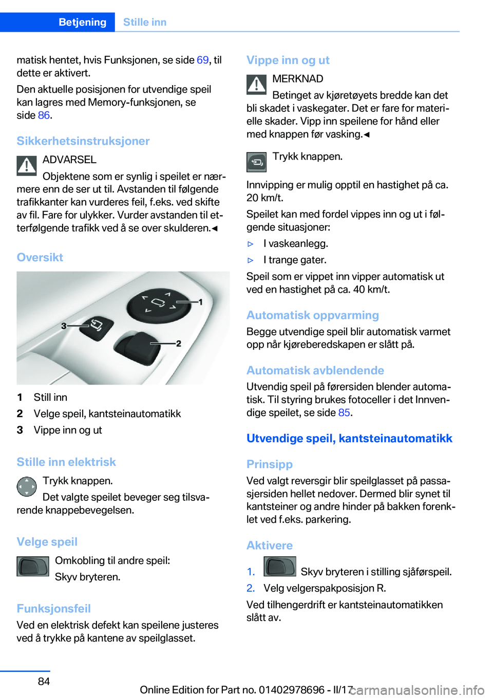 BMW 5 SERIES 2017  InstruksjonsbØker (in Norwegian) �m�a�t�i�s�k� �h�e�n�t�e�t�,� �h�v�i�s� �F�u�n�k�s�j�o�n�e�n�,� �s�e� �s�i�d�e� �6�9�,� �t�i�l
�d�e�t�t�e� �e�r� �a�k�t�i�v�e�r�t�.
�D�e�n� �a�k�t�u�e�l�l�e� �p�o�s�i�s�j�o�n�e�n� �f�o�r� �u�t�v�e�n�d