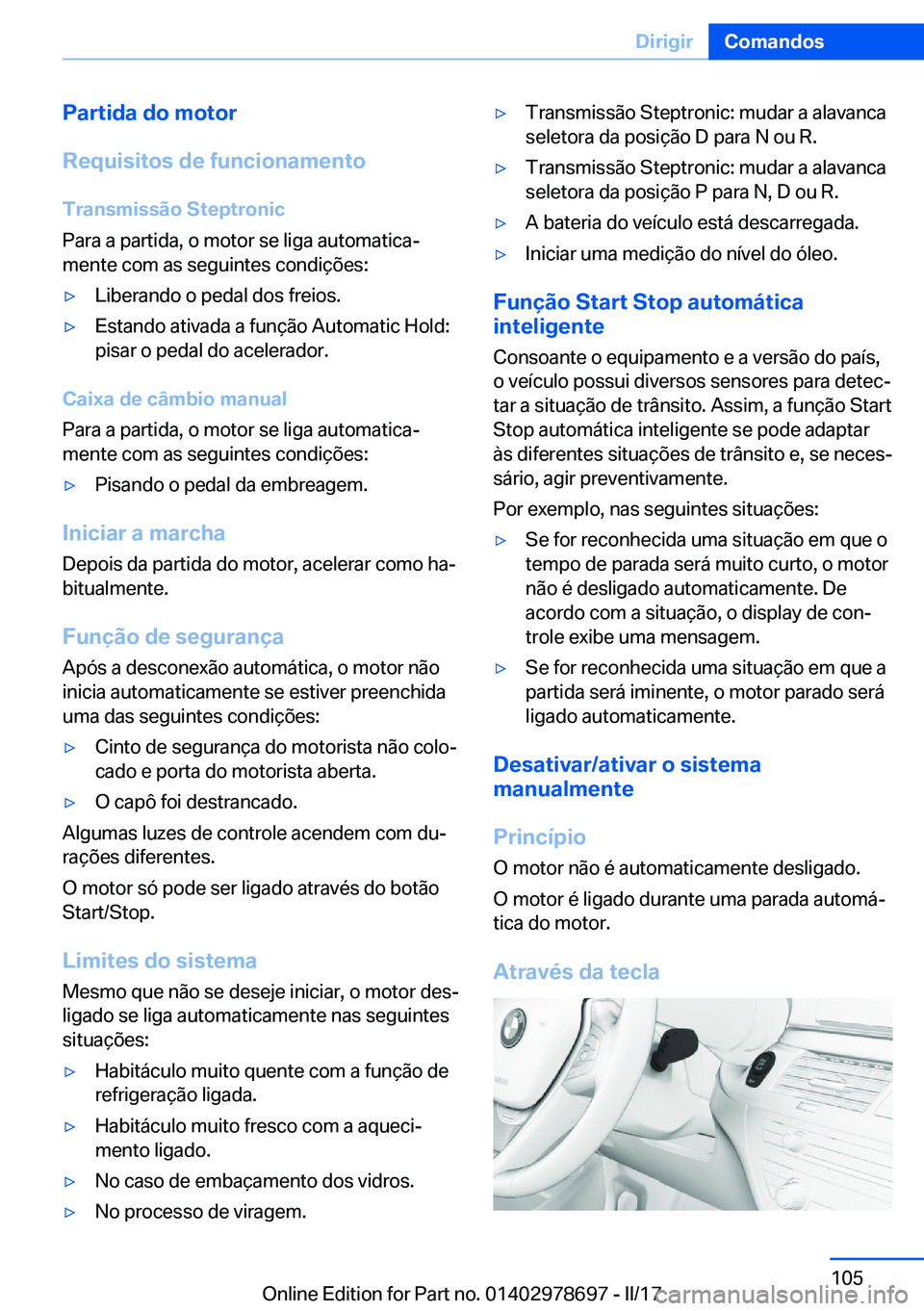 BMW 5 SERIES 2017  Manual do condutor (in Portuguese) �P�a�r�t�i�d�a��d�o��m�o�t�o�r
�R�e�q�u�i�s�i�t�o�s��d�e��f�u�n�c�i�o�n�a�m�e�n�t�o �T�r�a�n�s�m�i�s�s�ã�o��S�t�e�p�t�r�o�n�i�c
�P�a�r�a� �a� �p�a�r�t�i�d�a�,� �o� �m�o�t�o�r� �s�e� �l�i�g�a� �a