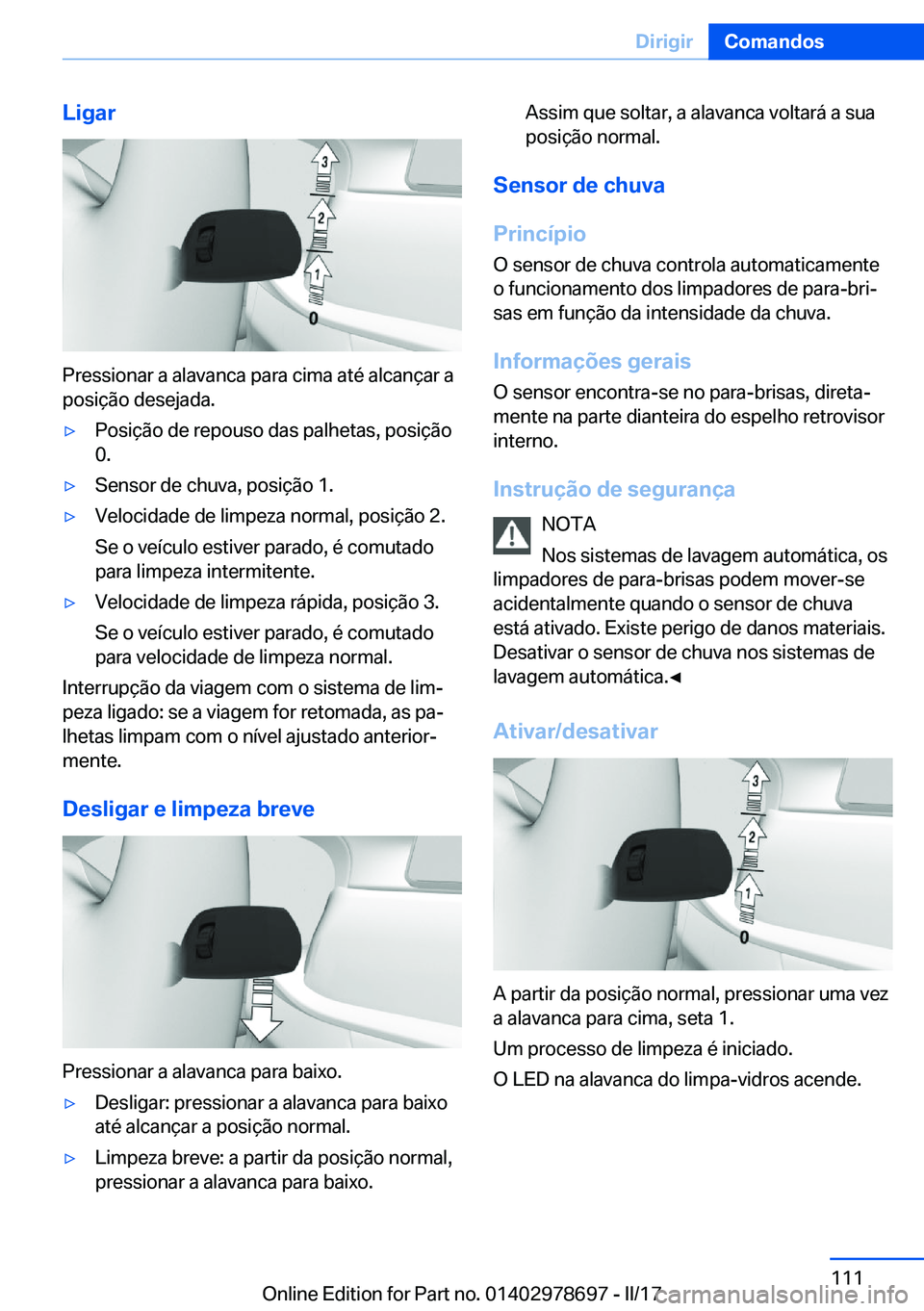 BMW 5 SERIES 2017  Manual do condutor (in Portuguese) �L�i�g�a�r
�P�r�e�s�s�i�o�n�a�r� �a� �a�l�a�v�a�n�c�a� �p�a�r�a� �c�i�m�a� �a�t�é� �a�l�c�a�n�ç�a�r� �a
�p�o�s�i�ç�ã�o� �d�e�s�e�j�a�d�a�.
'y�P�o�s�i�ç�ã�o� �d�e� �r�e�p�o�u�s�o� �d�a�s� �p�