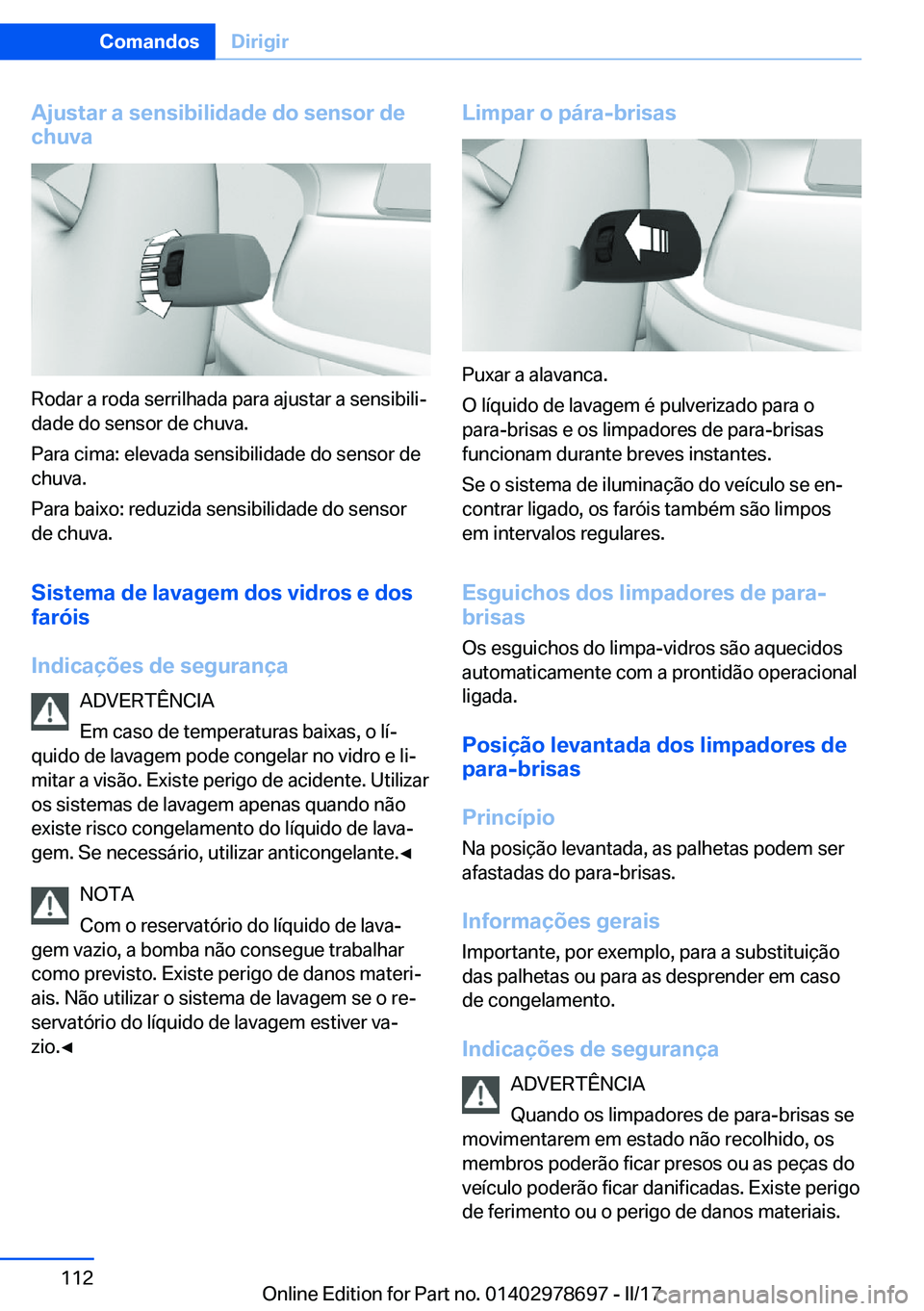 BMW 5 SERIES 2017  Manual do condutor (in Portuguese) �A�j�u�s�t�a�r��a��s�e�n�s�i�b�i�l�i�d�a�d�e��d�o��s�e�n�s�o�r��d�e�c�h�u�v�a
�R�o�d�a�r� �a� �r�o�d�a� �s�e�r�r�i�l�h�a�d�a� �p�a�r�a� �a�j�u�s�t�a�r� �a� �s�e�n�s�i�b�i�l�iª�d�a�d�e� �d�o� �s