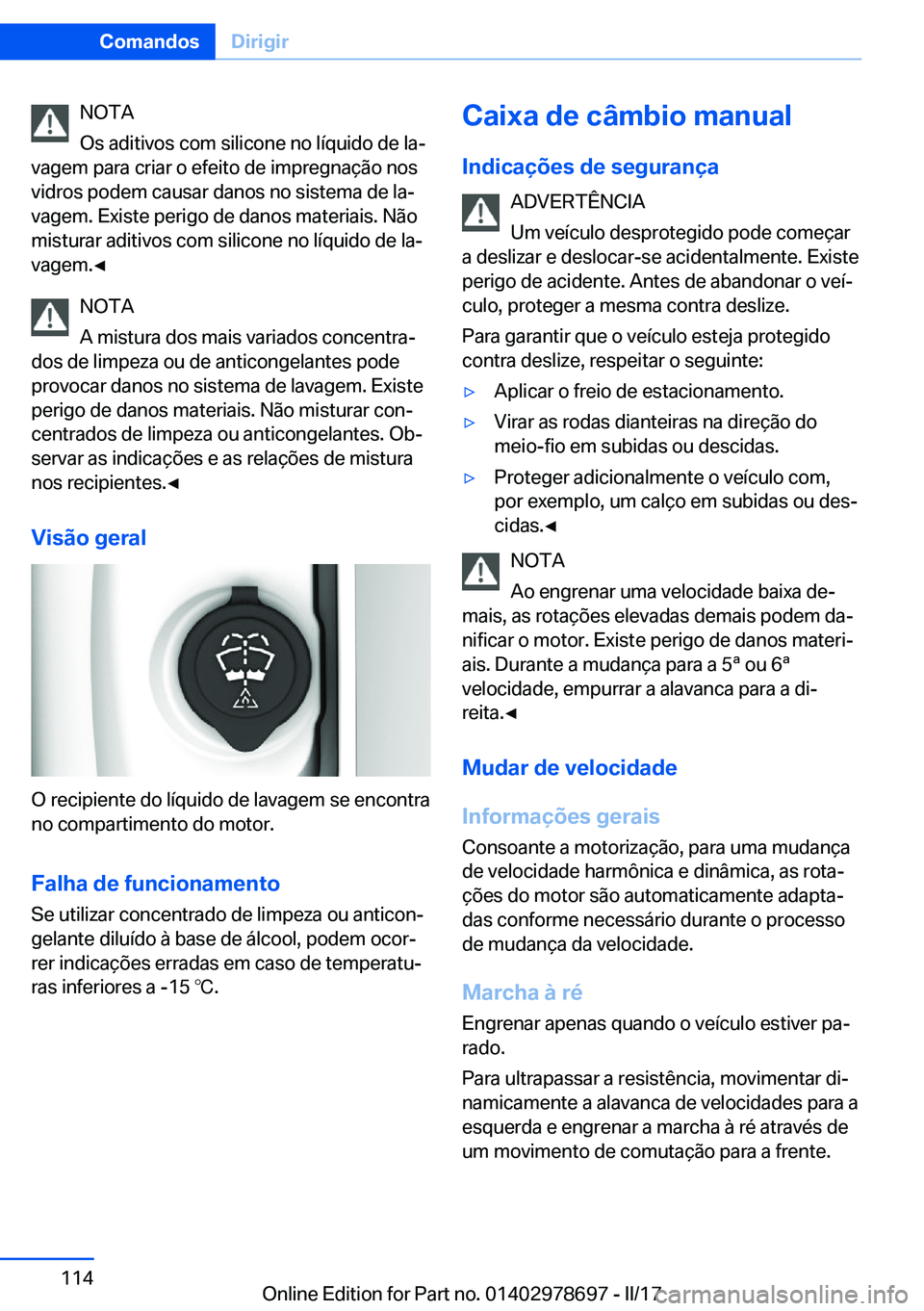 BMW 5 SERIES 2017  Manual do condutor (in Portuguese) �N�O�T�A
�O�s� �a�d�i�t�i�v�o�s� �c�o�m� �s�i�l�i�c�o�n�e� �n�o� �l�