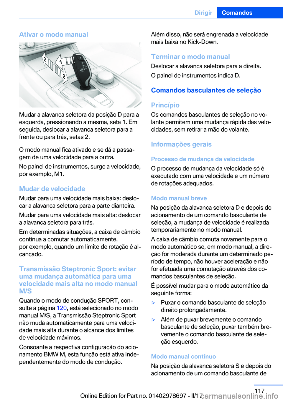 BMW 5 SERIES 2017  Manual do condutor (in Portuguese) �A�t�i�v�a�r��o��m�o�d�o��m�a�n�u�a�l
�M�u�d�a�r� �a� �a�l�a�v�a�n�c�a� �s�e�l�e�t�o�r�a� �d�a� �p�o�s�i�ç�ã�o� �D� �p�a�r�a� �a
�e�s�q�u�e�r�d�a�,� �p�r�e�s�s�i�o�n�a�n�d�o� �a� �m�e�s�m�a�,� �s