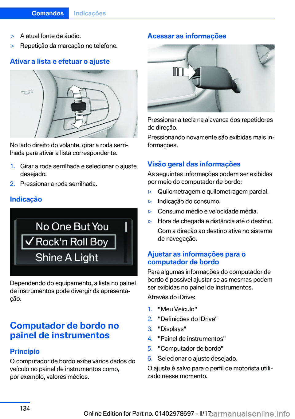 BMW 5 SERIES 2017  Manual do condutor (in Portuguese) 'y�A� �a�t�u�a�l� �f�o�n�t�e� �d�e� �á�u�d�i�o�.'y�R�e�p�e�t�i�ç�ã�o� �d�a� �m�a�r�c�a�ç�ã�o� �n�o� �t�e�l�e�f�o�n�e�.
�A�t�i�v�a�r��a��l�i�s�t�a��e��e�f�e�t�u�a�r��o��a�j�u�s�t�e
�