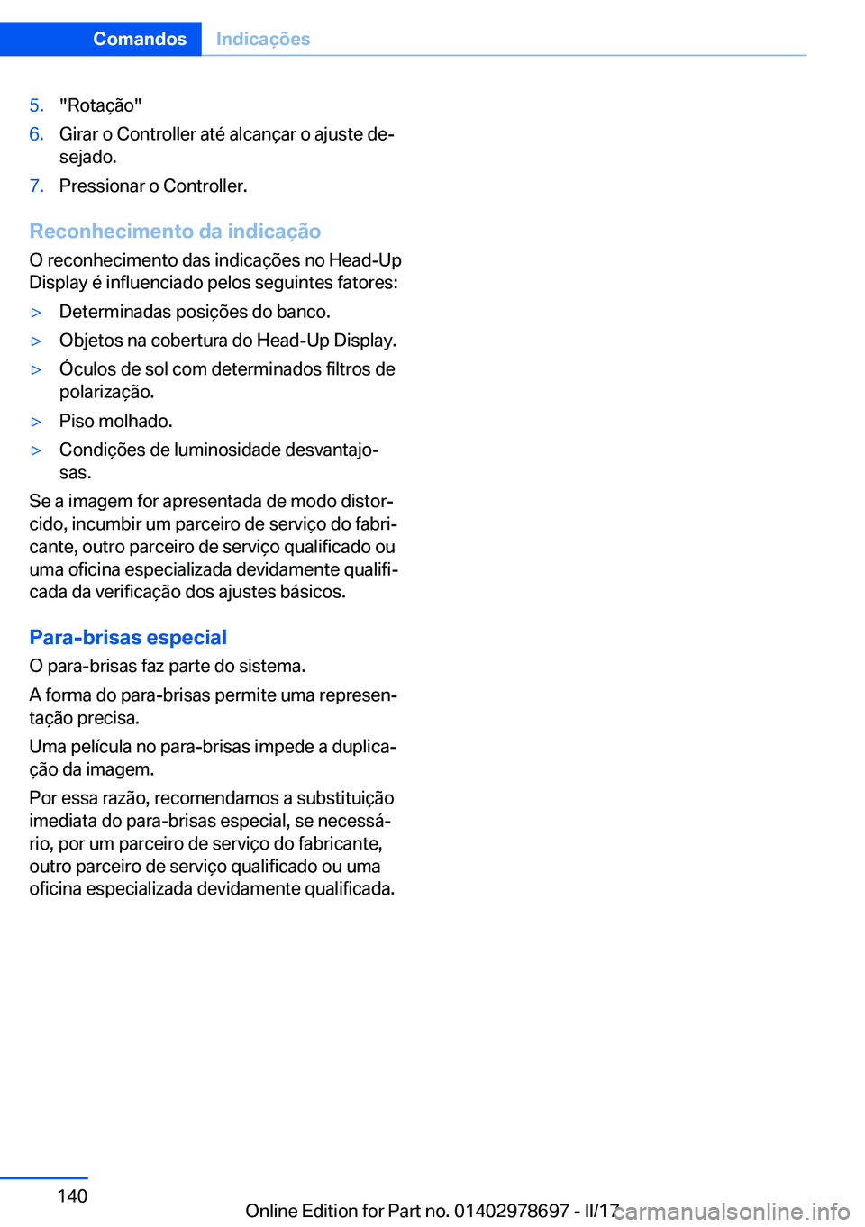 BMW 5 SERIES 2017  Manual do condutor (in Portuguese) �5�.�"�R�o�t�a�ç�ã�o�"�6�.�G�i�r�a�r� �o� �C�o�n�t�r�o�l�l�e�r� �a�t�é� �a�l�c�a�n�ç�a�r� �o� �a�j�u�s�t�e� �d�eª
�s�e�j�a�d�o�.�7�.�P�r�e�s�s�i�o�n�a�r� �o� �C�o�n�t�r�o�l�l�e�r�.
�R�e�