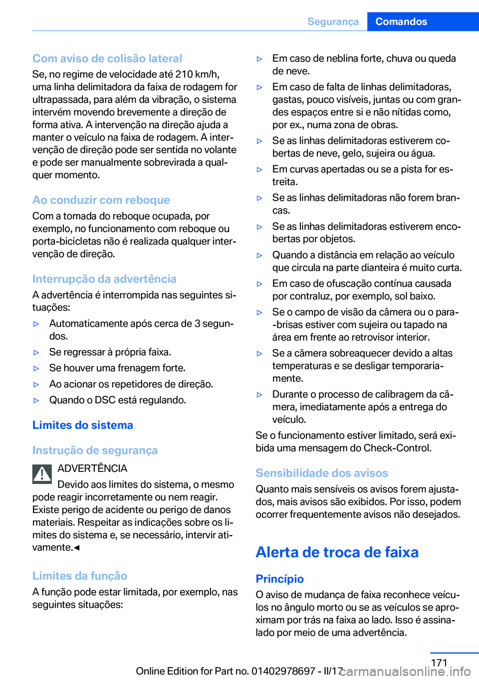 BMW 5 SERIES 2017  Manual do condutor (in Portuguese) �C�o�m��a�v�i�s�o��d�e��c�o�l�i�s�ã�o��l�a�t�e�r�a�l�S�e�,� �n�o� �r�e�g�i�m�e� �d�e� �v�e�l�o�c�i�d�a�d�e� �a�t�é� �2�1�0� �k�m�/�h�,
�u�m�a� �l�i�n�h�a� �d�e�l�i�m�i�t�a�d�o�r�a� �d�a� �f�a�i�