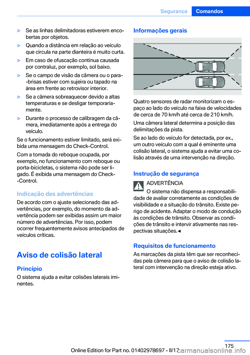 BMW 5 SERIES 2017  Manual do condutor (in Portuguese) 'y�S�e� �a�s� �l�i�n�h�a�s� �d�e�l�i�m�i�t�a�d�o�r�a�s� �e�s�t�i�v�e�r�e�m� �e�n�c�oª�b�e�r�t�a�s� �p�o�r� �o�b�j�e�t�o�s�.'y�Q�u�a�n�d�o� �a� �d�i�s�t�â�n�c�i�a� �e�m� �r�e�l�a�ç�ã�o� �a