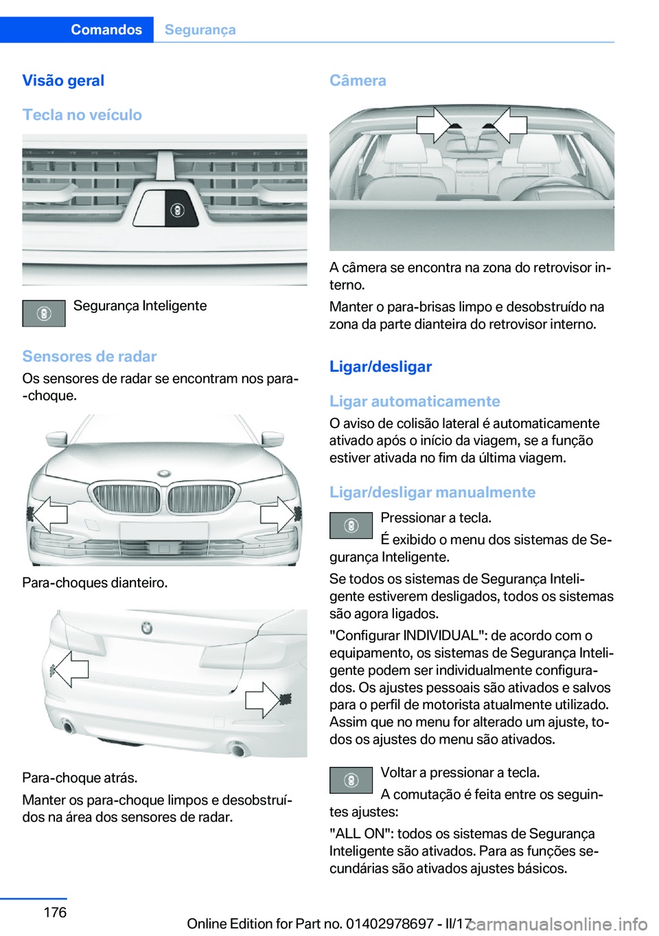 BMW 5 SERIES 2017  Manual do condutor (in Portuguese) �V�i�s�ã�o��g�e�r�a�l
�T�e�c�l�a��n�o��v�e�