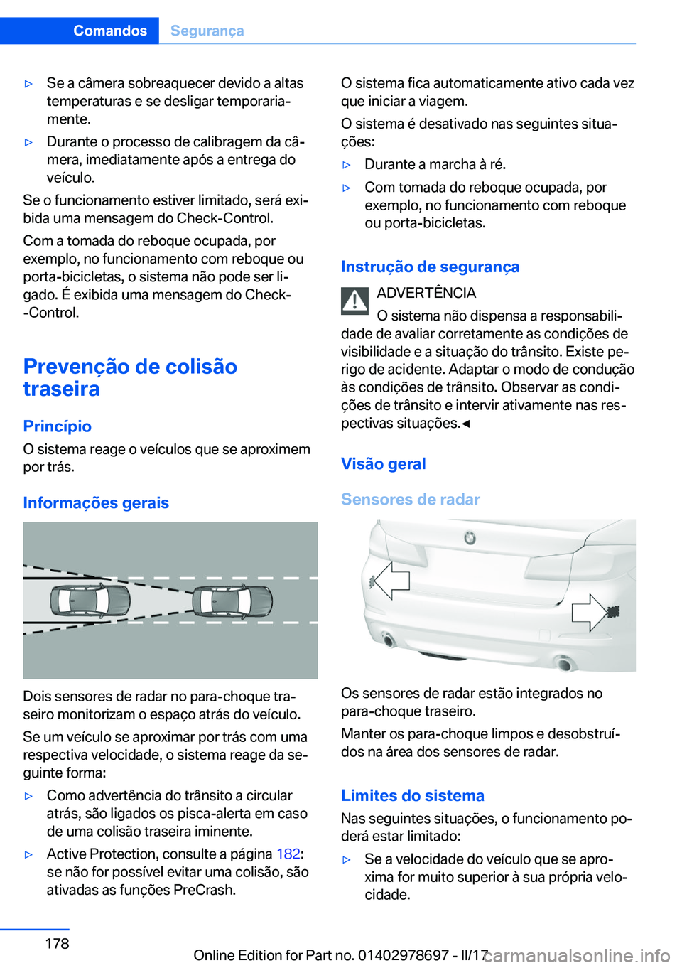 BMW 5 SERIES 2017  Manual do condutor (in Portuguese) 'y�S�e� �a� �c�â�m�e�r�a� �s�o�b�r�e�a�q�u�e�c�e�r� �d�e�v�i�d�o� �a� �a�l�t�a�s
�t�e�m�p�e�r�a�t�u�r�a�s� �e� �s�e� �d�e�s�l�i�g�a�r� �t�e�m�p�o�r�a�r�i�aª �m�e�n�t�e�.'y�D�u�r�a�n�t�e� �o