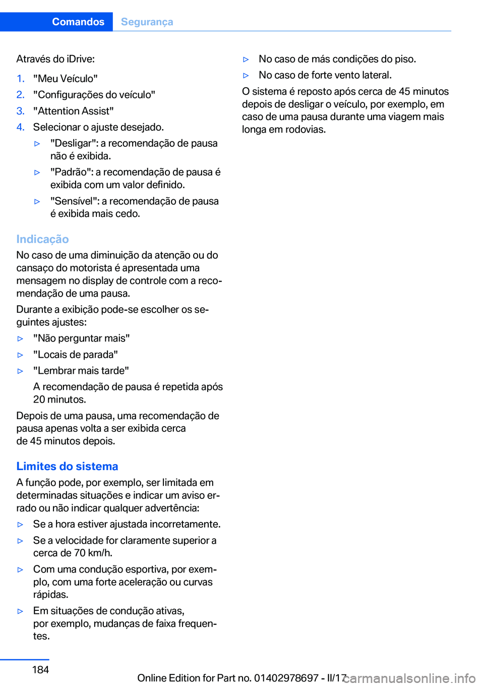 BMW 5 SERIES 2017  Manual do condutor (in Portuguese) �A�t�r�a�v�é�s� �d�o� �i�D�r�i�v�e�:�1�.�"�M�e�u� �V�e�