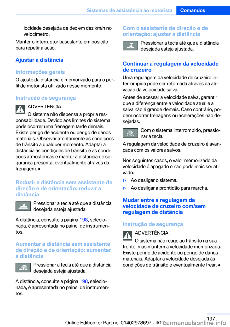 BMW 5 SERIES 2017  Manual do condutor (in Portuguese) �l�o�c�i�d�a�d�e� �d�e�s�e�j�a�d�a� �d�e� �d�e�z� �e�m� �d�e�z� �k�m�/�h� �n�o
�v�e�l�o�c�