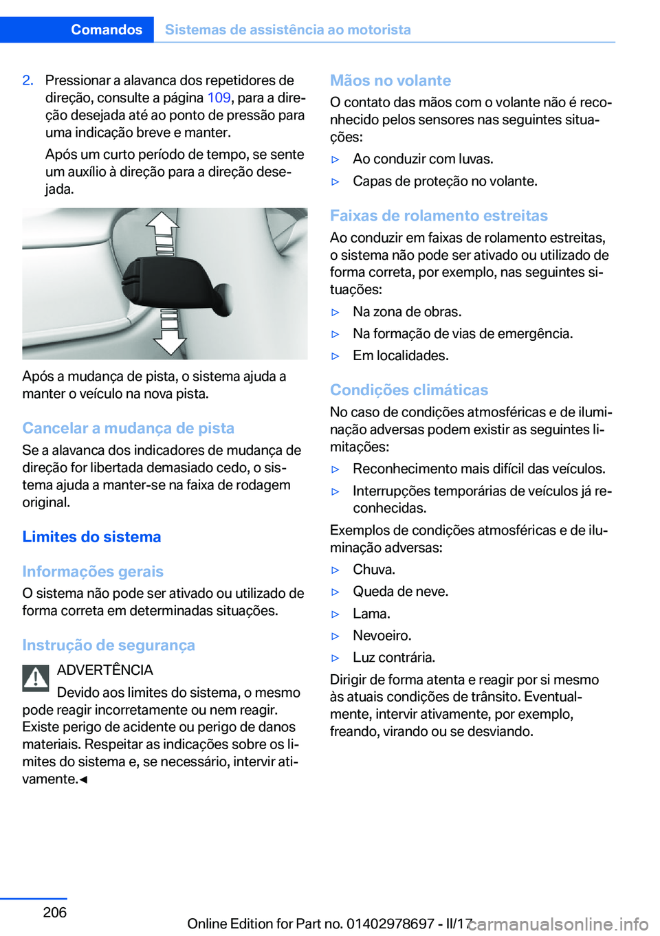 BMW 5 SERIES 2017  Manual do condutor (in Portuguese) �2�.�P�r�e�s�s�i�o�n�a�r� �a� �a�l�a�v�a�n�c�a� �d�o�s� �r�e�p�e�t�i�d�o�r�e�s� �d�e
�d�i�r�e�ç�ã�o�,� �c�o�n�s�u�l�t�e� �a� �p�á�g�i�n�a�  �1�0�9�,� �p�a�r�a� �a� �d�i�r�eª
�ç�ã�o� �d�e�s�e�j�